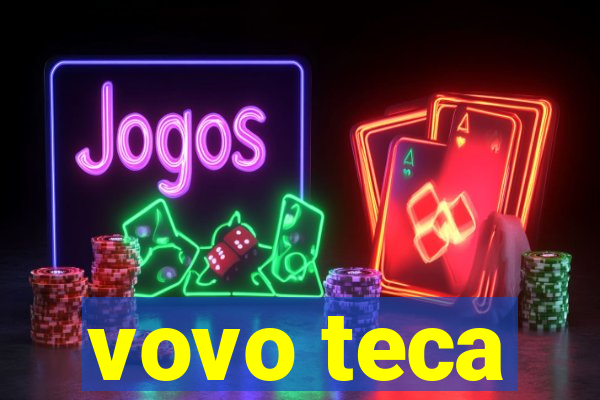 vovo teca